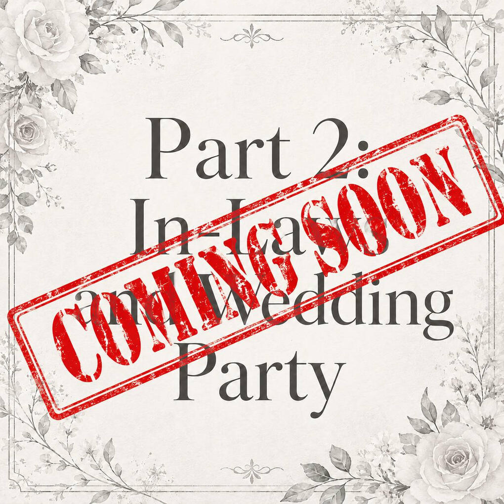 Part 2: In-Laws and Wedding Party